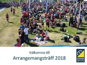 Vlkomna till Arrangemangstrff 2018 Hlltider Agendan 18 00