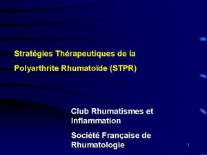 Stratgies Thrapeutiques de la Polyarthrite Rhumatode STPR Club