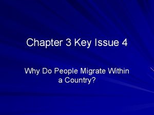 Chapter 3 Key Issue 4 Why Do People