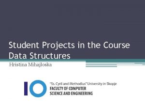 Student Projects in the Course Data Structures Hristina