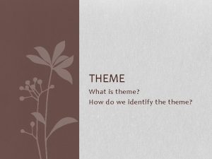 THEME What is theme How do we identify