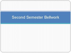 Second Semester Bellwork Block Day bellwork Jan 10