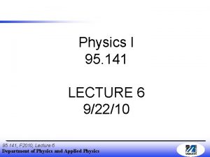 Physics I 95 141 LECTURE 6 92210 95