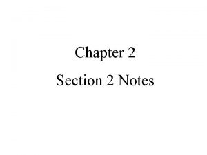 Chapter 2 Section 2 Notes SECTION 2 Main