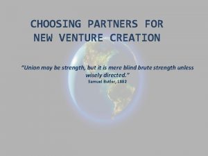 CHOOSING PARTNERS FOR NEW VENTURE CREATION Union may
