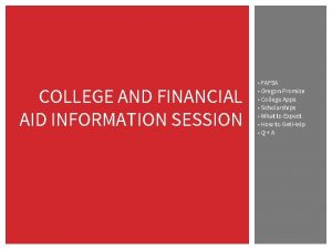 COLLEGE AND FINANCIAL AID INFORMATION SESSION FAFSA Oregon
