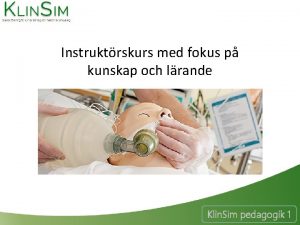 Instruktrskurs med fokus p kunskap och lrande Klin