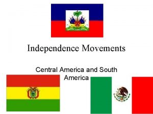 Independence Movements Central America and South America Haiti