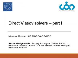 Direct Vlasov solvers part I Nicolas Mounet CERNBEABPHSC