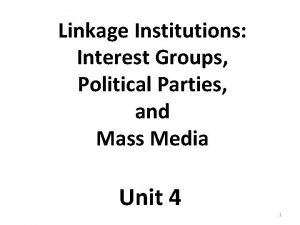 Linkage Institutions Interest Groups Political Parties and Mass