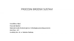 PROCESNI BRODSKI SUSTAVI Sveuilite u Rijeci Pomorski fakultet