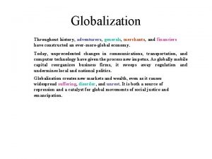 Globalization Throughout history adventurers generals merchants and financiers