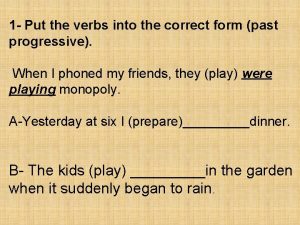 1 Put the verbs into the correct form