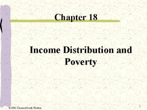 Chapter 18 Income Distribution and Poverty 2006 ThomsonSouthWestern