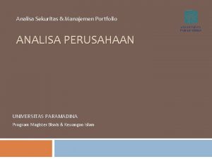 Analisa Sekuritas Manajemen Portfolio ANALISA PERUSAHAAN UNIVERSITAS PARAMADINA