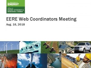 EERE Web Coordinators Meeting Aug 16 2018 U