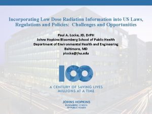 Incorporating Low Dose Radiation Information into US Laws