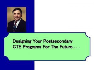 Designing Your Postsecondary CTE Programs For The Future