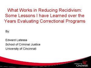 What Works in Reducing Recidivism Some Lessons I