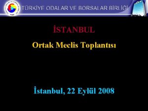 STANBUL Ortak Meclis Toplants stanbul 22 Eyll 2008