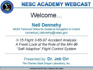 Welcome Neil Dennehy NASA Technical Fellow for Guidance