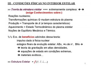 III CONDIES FSICAS NO INTERIOR ESTELAR Teoria da