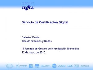 Servicio de Certificacin Digital Caterina Parals Jefe de