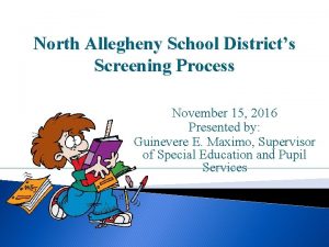 North Allegheny School Districts Screening Process November 15