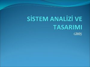 SSTEM ANALZ VE TASARIMI GR Giri Sistem analizi