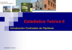 Estadstica Terica II Introduccin Contrastes de Hiptesis Estadstica