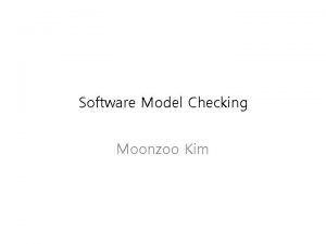 Software Model Checking Moonzoo Kim Operational Semantics of