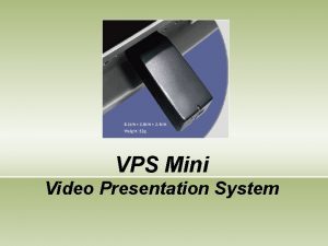 VPS Mini Video Presentation System VPS Mini Introduction