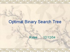 Optimal Binary Search Tree Rytas 121204 1 Preface