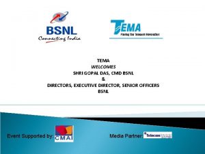 TEMA WELCOMES SHRI GOPAL DAS CMD BSNL DIRECTORS