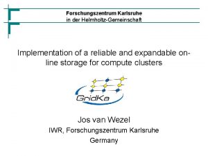 Forschungszentrum Karlsruhe in der HelmholtzGemeinschaft Implementation of a