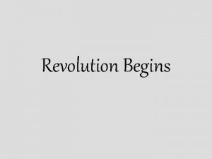 Revolution Begins Second Continental Congress All colonies this