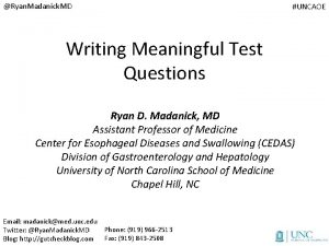 Ryan Madanick MD UNCAOE Writing Meaningful Test Questions