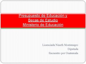 Presupuesto de Educacin y Becas de Estudio Ministerio