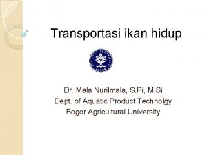 Transportasi ikan hidup Dr Mala Nurilmala S Pi