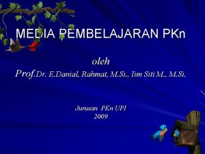 MEDIA PEMBELAJARAN PKn oleh Prof Dr E Danial