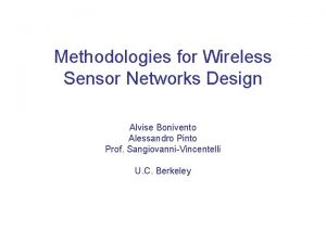 Methodologies for Wireless Sensor Networks Design Alvise Bonivento