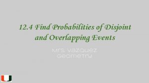12 4 Find Probabilities of Disjoint and Overlapping