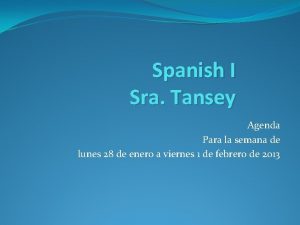 Spanish I Sra Tansey Agenda Para la semana