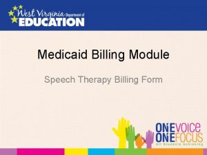 Medicaid Billing Module Speech Therapy Billing Form Changes
