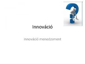 Innovci menedzsment Alapvet cl 1 A stratgia szerepe