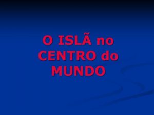 O ISL no CENTRO do MUNDO ORIGENS n