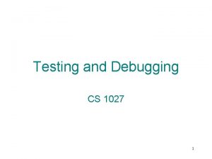 Testing and Debugging CS 1027 1 Program Errors