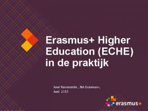 Erasmus Higher Education ECHE in de praktijk Jos