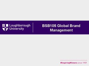 BSB 105 Global Brand Management About This Module