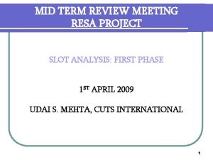 MID TERM REVIEW MEETING RESA PROJECT SLOT ANALYSIS